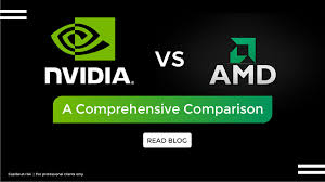 Nvidia vs AMD Graphics Cards: A Comprehensive Comparison